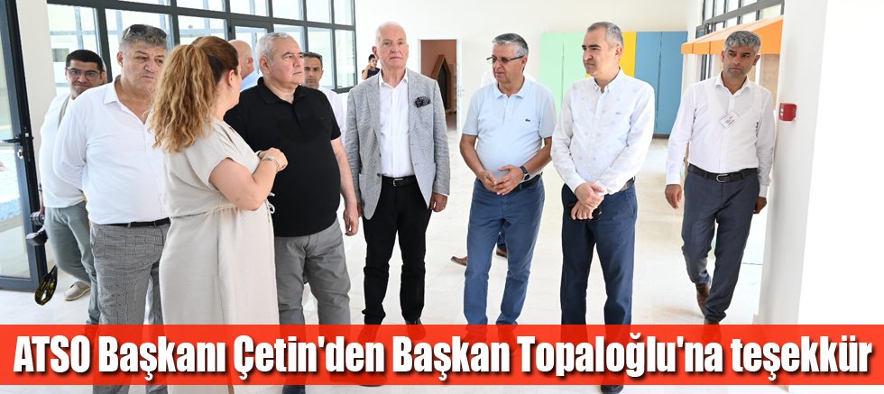 ATSO Başkanı Çetin'den Başkan Topaloğlu'na teşekkür