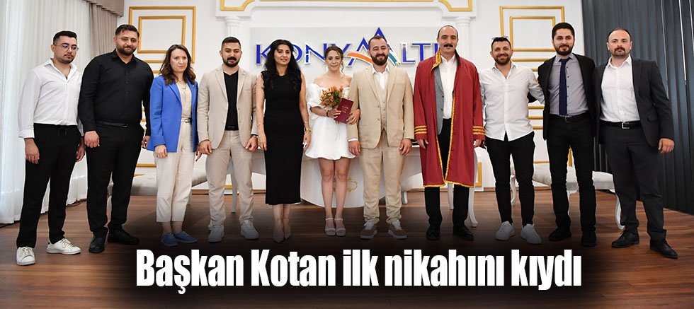 Başkan Kotan ilk nikahını kıydı